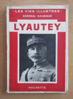 Les Vies Illustres. General Gouraud. Lyautey