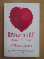 M. Mucenic Dumitru - Transplant de suflet