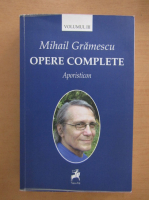 Mihail Gramescu - Opere complete, volumul 3. Aporisticon