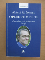 Mihail Gramescu - Opere complete, volumul 4. Comunicare prin juxtapunere. Iritatia