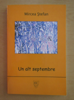 Anticariat: Mircea Stefan - Un alt septembrie