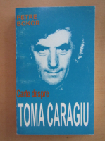 Petre Bokor - Carte despre Toma Caragiu