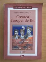 Philip Longworth - Crearea Europei de Est