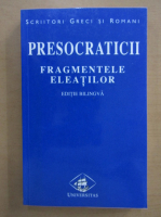 Presocraticii. Fragmentele eleatilor (editie bilingva)