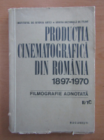 Productia cinematografica din Romania 1897-1970