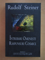 Anticariat: Rudolf Steiner - Intrebari omenesti, raspunsuri cosmice