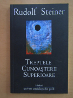 Rudolf Steiner - Treptele cunoasterii superioare