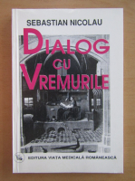 Sebastian Nicolau - Dialog cu vremurile (volumul 3)