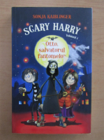 Sonja Kaiblinger - Scary Harry, volumul 1. Otto, salvatorul fantomelor