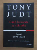 Tony Judt - Cand lucrurile se schimba