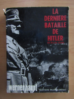Werner Haupt - La Derniere Bataille de Hitler, Berlin 1945
