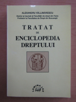 Alexandru Vallimarescu - Tratat de encicloopedia dreptului