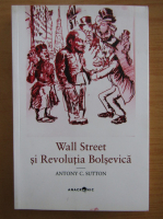 Antony C. Sutton - Wall Street si Revolutia Bolsevica