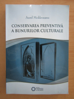 Aurelian Moldoveanu - Conservarea preventiva a bunurilor culturale