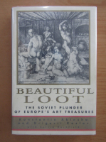 Beautiful Loot. The Soivet Plunder of Europe's Art Treasures