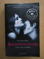 Cassandra Clare - Shadowhunters. Citta di cenere