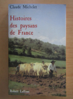 Claude Michelet - Histoires des paysans de France