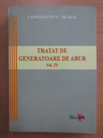Constantin Neaga - Tratat de generatoare de abur (volumul 4)
