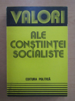 Gheorghe Antonescu - Valori ale constiintei socialiste