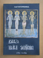 Anticariat: Gheron Iosif Vatopedinul - Asceza, maica sfinteniei
