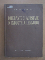 I. P. Florescu - Tolerante si ajustaje in industria lemnului