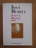 Ioan Hudita - Jurnal politic (volumul 3)