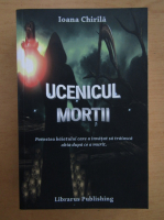 Ioana Chirila - Ucenicul mortii