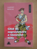 Laurent Moreau - Ghid de supravietuire a tanarului tatic