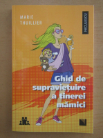 Anticariat: Marie Thuillier - Ghid de supravietuire a tinerei mamici