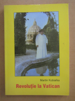 Martin Kobialka - Revolutie la Vatican