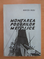 Mircea Rusu - Montarea podurilor metalice