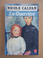 Anticariat: Nicole Calfan - La Guerriere
