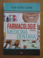 Oana Andreia Coman - Farmacologie pentru medicina dentara