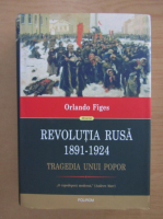 Orlando Figes - Revolutia Rusa 1891-1924