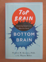 Stephen M. Kosslyn - Top brain, bottom brain