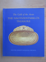 The Gold of the Avars. The Nagyszentmiklos Treasure