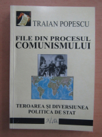 Anticariat: Traian Popescu - File din procesul comunismului. Teroarea si diversiunea politica de stat
