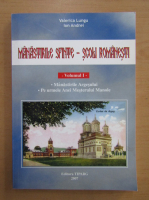 Valerica Lungu - Manastirile sfinte, scoli romanesti (volumul 1)
