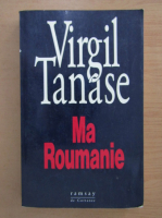 Virgil Tanase - Ma Roumanie