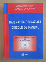 Adrian P. Ghioca - Matematica gimnaziala dincolo de manual