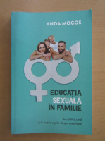 Anda Mogos - Educatia sexuala in familie