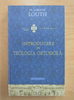 Andrew Louth - Introducere in teologia ortodoxa