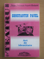 Anticariat: Constantin Pavel - Act de identitate