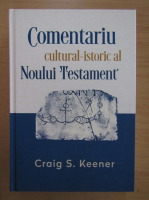 Craig S. Keener - Comentariu cultural-istoric al Noului Testament