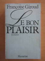 Francoise Giroud - Le bon plaisir