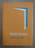 Gabriel Liiceanu - Usa interzisa