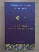 Grigorie de Nazianz - Cuvantari praznicale si morale