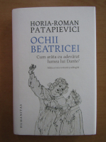 Anticariat: Horia Roman Patapievici - Ochii Beatricei