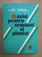 Ion Buzea - Masini pentru semanat si plantat
