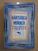Marie France Hirigoyen - Hartuirea morala
